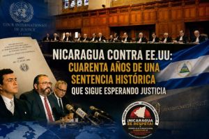 Nicaragua contra EE.UU: cuarenta años de una sentencia histórica que sigue esperando justicia