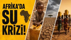 AFRİKA’DA BÜYÜK SU KRİZİ