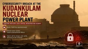 Cybersecurity Breach At The Kudankulam Nuclear Power Plant