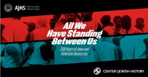 All We Have Standing Between Us: 250 Years of Jews and American Democracy