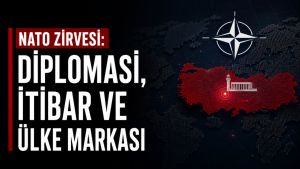 NATO Ankara Zirvesi: Diplomasi, İtibar ve Ülke Markası