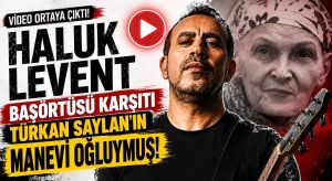 Haluk Levent, Türkan Saylan’ın Manevi Oğluymuş!