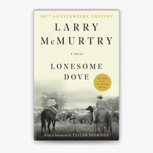 ON BOOKS | OPINION: Re-reading Larry McMurtry’s ‘Lonesome Dove’ 40 years later