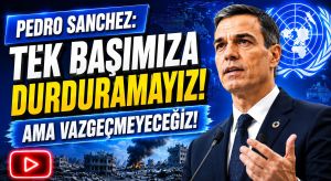 İspanya Başbakanı, Tek Başımıza Durduramayız Ama Vazgeçmeyeceğiz