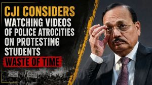 CJI Considers Watching Videos Of Police Atrocities On Protesting Students Waste Of Time