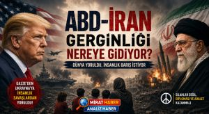 DÜNYA BARIŞ İSTERKEN SAVAŞ TAMBURLARI ÇALIYOR: ABD-İRAN GERİLİMİ NEREYE GİDİYOR?