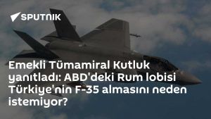 Emekli Tümamiral Kutluk yanıtladı: ABD'deki Rum lobisi Türkiye'nin F-35 almasını neden istemiyor?