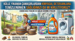 Külle Yıkanan Çamaşırlardan Kimyasal Deterjanlara: Temizlenirken Sağlığımızı da mı Kirletiyoruz?