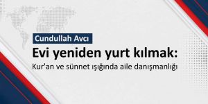 Evi yeniden yurt kılmak: Kur'an ve sünnet ışığında aile danışmanlığı