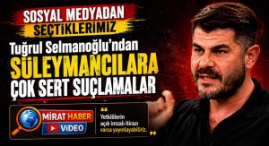Tuğrul Selmanoğlu’ndan Süleymancılara Çok Sert Suçlamalar