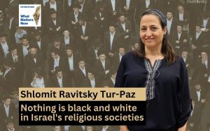 Shlomit Ravitsky Tur-Paz: Nothing is black and white in Israel’s religious societies