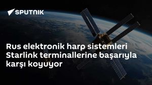 Rus elektronik harp sistemleri Starlink terminallerine başarıyla karşı koyuyor
