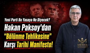 Yeni Parti’nin ilk ve son sınavı – Hakan Paksoy Yazdı