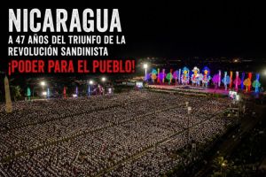 Nicaragua, a 47 años del triunfo de la Revolución Sandinista. «¡Poder para el Pueblo!»