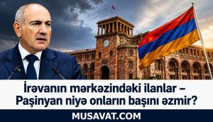 İrəvanın mərkəzindəki ilanlar – Paşinyan niyə on