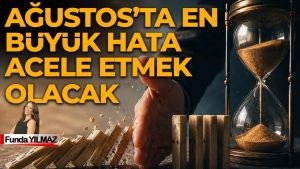 Hoş Geldin Ağustos, Belli ki Boş Gelmedin