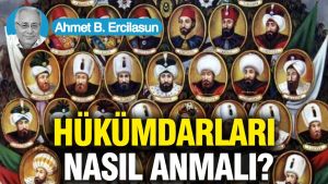 Hükümdarları nasıl anmalı?