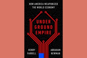 Review – Underground Empire: How America Weaponized the World Economy