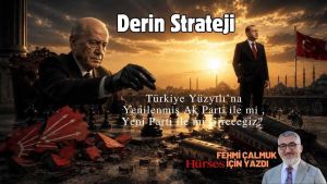 Türkiye Yüzyılı’na Yenilenmiş AK Parti İle Mi, Yeni Parti İle Mi Gireceğiz?