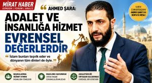 Şara: Adalet ve İnsanlığa Hizmet Evrensel Değerlerdir