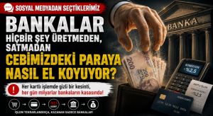 Bankalar Hiçbir Şey Üretmeden Ve Satmadan Paramıza Nasıl El Koyuyor