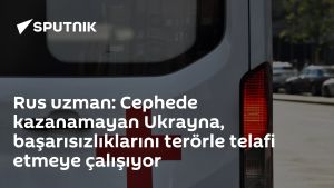 Rus uzman: Cephede kazanamayan Ukrayna, başarısızlıklarını terörle telafi etmeye çalışıyor