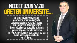 Necdet Uzun yazdı: Üreten üniversite...