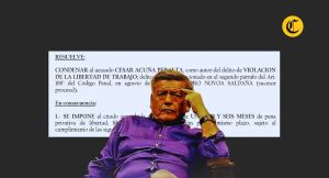 César Acuña condenado por el PJ: ¿cómo se originó el caso que determinó una sentencia a prisión suspendida?