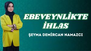 EBEVEYNLİKTE İHLAS