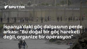 İspanya’daki göç dalgasının perde arkası: “Bu doğal bir göç hareketi değil, organize bir operasyon”