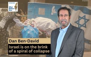 Dan Ben-David: Israel is on the brink of a spiral of collapse