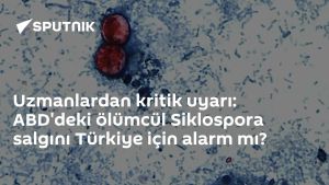 Uzmanlardan kritik uyarı: ABD'deki ölümcül Siklospora salgını Türkiye için alarm mı?