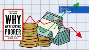 Why We’re Getting Poorer: A Realist’s Guide to the Economy and How We Can Fix It