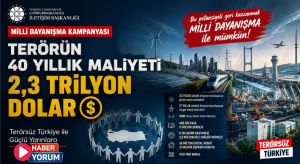 İletişim Başkanlığından “Milli Dayanışma” Kampanyası: Terörün 40 Yıllık Maliyeti 2,3 Trilyon Dolar