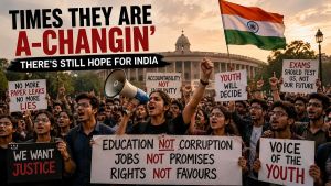‘Times They Are A-Changin’, There’s Still Hope For India