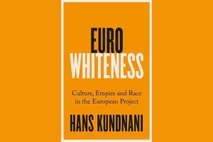 Review – Eurowhiteness: Culture, Empire and Race in the European Project