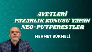 AYETLERİ PAZARLIK KONUSU YAPAN NEO-PUTPERESTLER