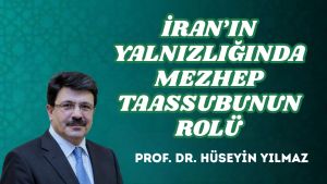 İRAN’IN YALNIZLIĞINDA MEZHEP TAASSUBUNUN ROLÜ