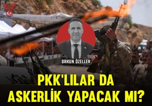 PKK’lılar da askerlik yapacak mı?