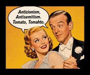 Antizionism, Antisemitism. Tomato, Tomahto.