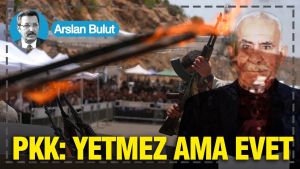 PKK: Yetmez ama evet