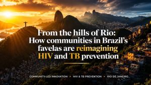 From The Hills Of Rio: How Communities In Brazil’s Favelas Are Reimagining HIV And TB Prevention – OpEd