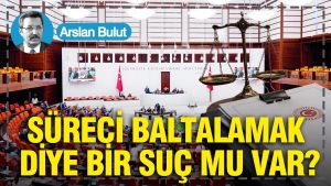 Süreci baltalamak diye bir suç mu var?