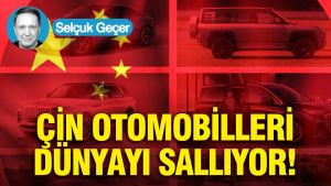 Çin otomobilleri dünyayı sallıyor