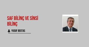 Saf Bilinç ve Sinsi Bilinç