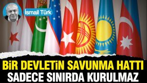 Bir devletin savunma hattı sadece sınırda kurulmaz