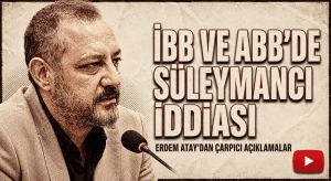 ERDEM ATAY’DAN ÇARPICI SÜLEYMANCILAR İDDİASI