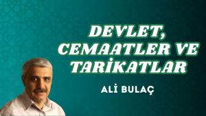 DEVLET, CEMAATLER VE TARİKATLAR
