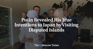 Putin Revealed His True Intentions to Japan by Visiting Disputed Islands