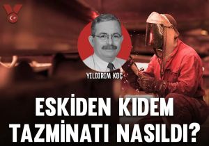 Eskiden kıdem tazminatı nasıldı?